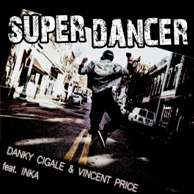 DANKY CIGALE & VINCENT PRICE FEAT. INKA - SUPER DANCER